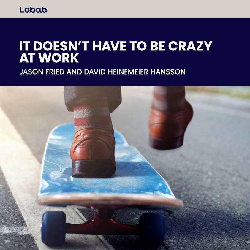 It Doesn’t Have to Be Crazy at Work