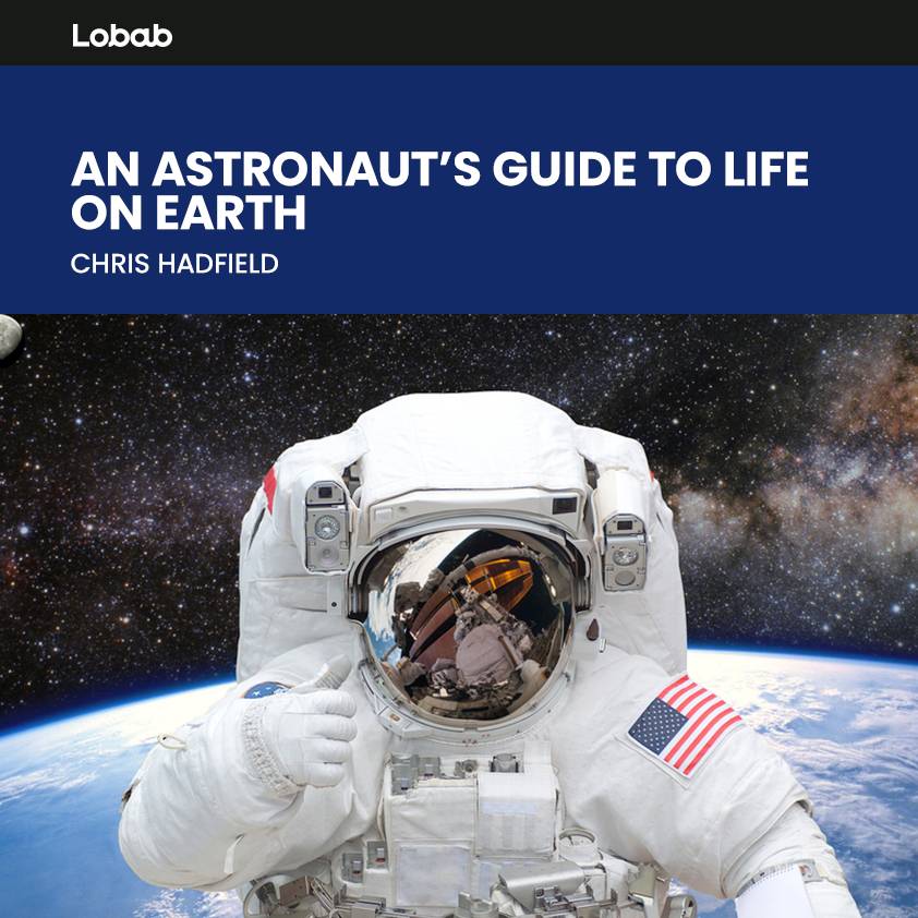 An Astronaut’s Guide to Life on Earth